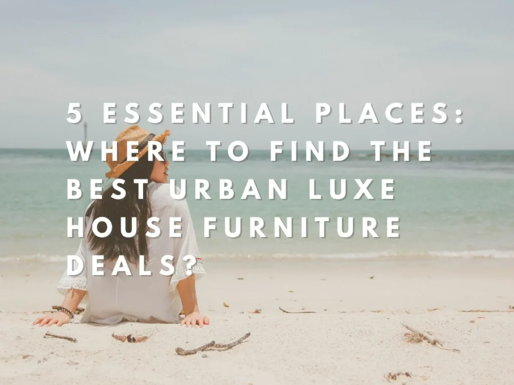 Best Urban Luxe House Furniture Deals