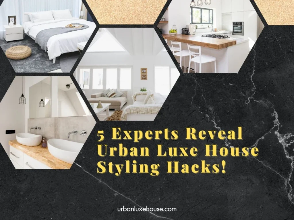 Urban Luxe House Styling Hacks